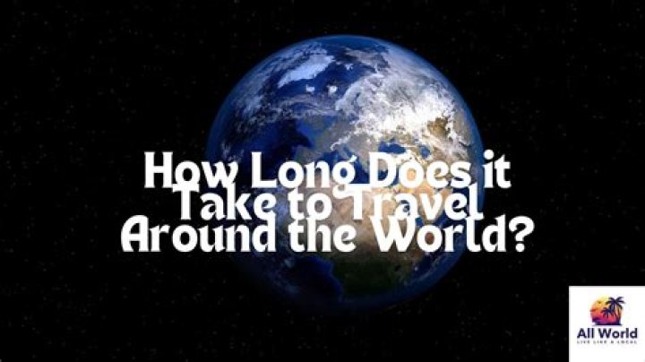 How long does a trip around the world take?