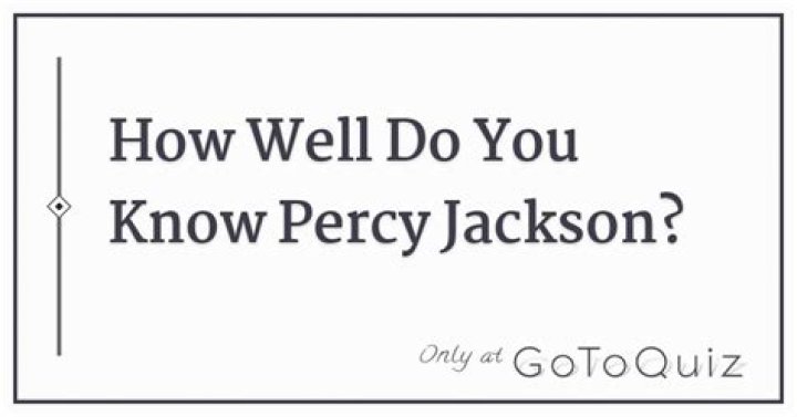 How well do you know Percy Jackson?